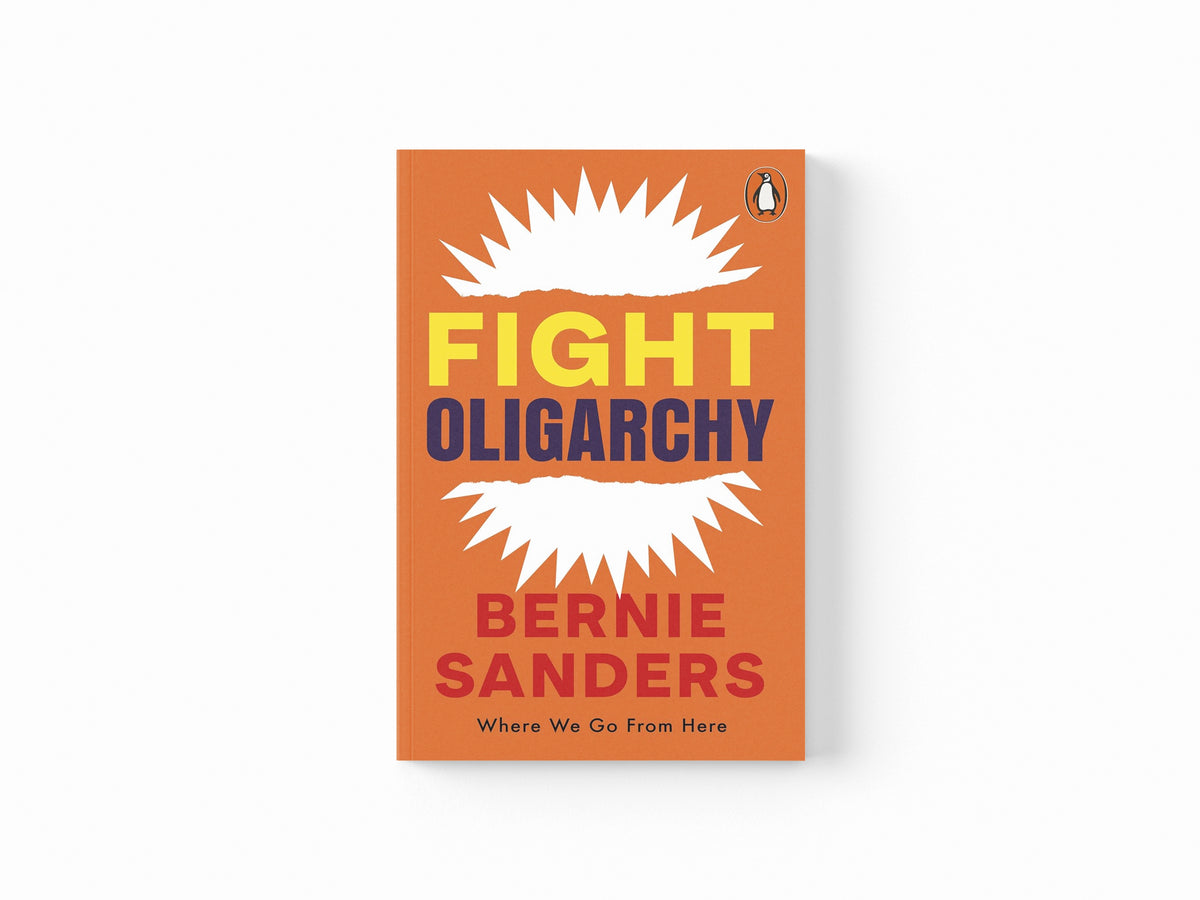 Fight Oligarchy by Bernie Sanders; 9781837312948
