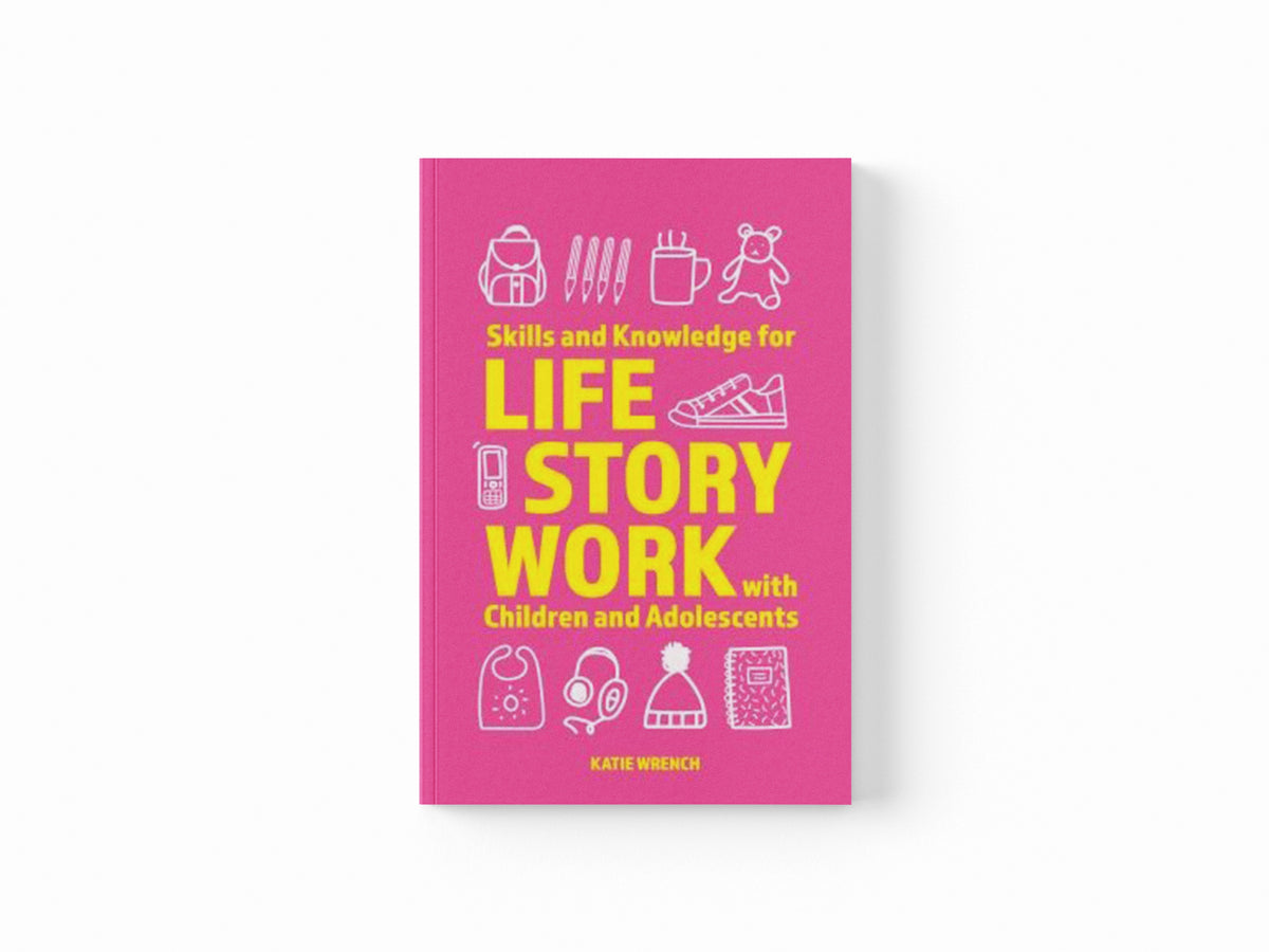Skills and Knowledge for Life Story Work with Children and Adolescents by Katie Wrench; 9781839976162