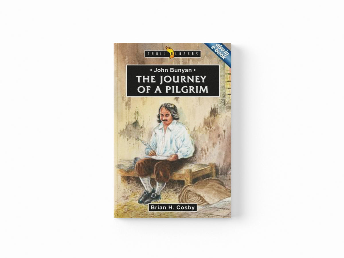 John Bunyan: Journey of a Pilgrim by Brian H. Cosby; 9781845504588