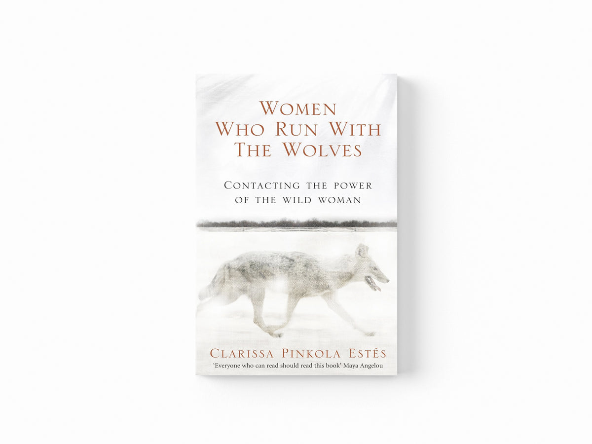 Women Who Run With The Wolves by Clarissa Pinkola Estes; 9781846041099