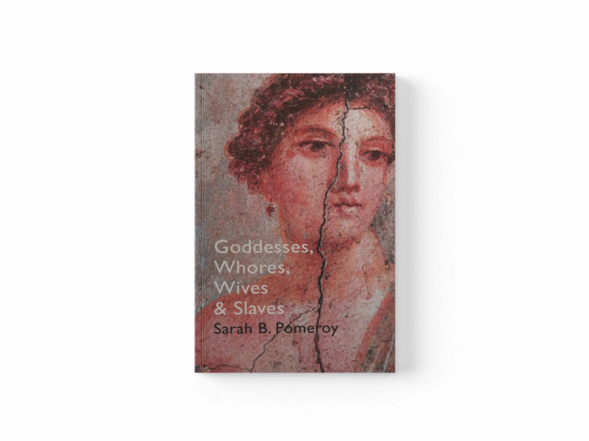 Goddesses, Whores, Wives and Slaves by Sarah B Pomeroy; 9781847923837
