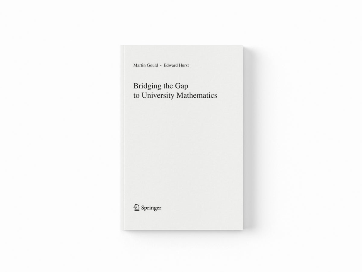Bridging the Gap to University Mathematics by Edward Hurst; Martin Gould; 9781848002890