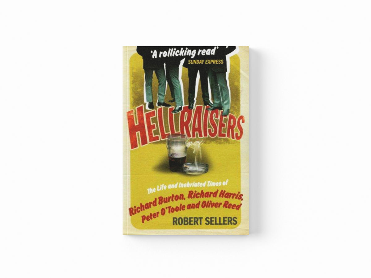 Hellraisers by Robert Sellers; 9781848090187