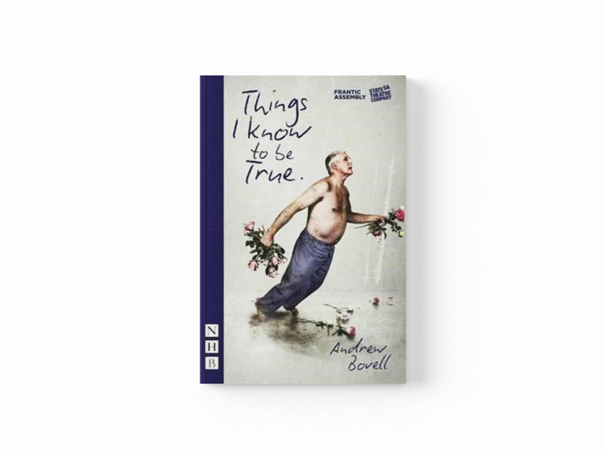 Things I Know To Be True (NHB Modern Plays)