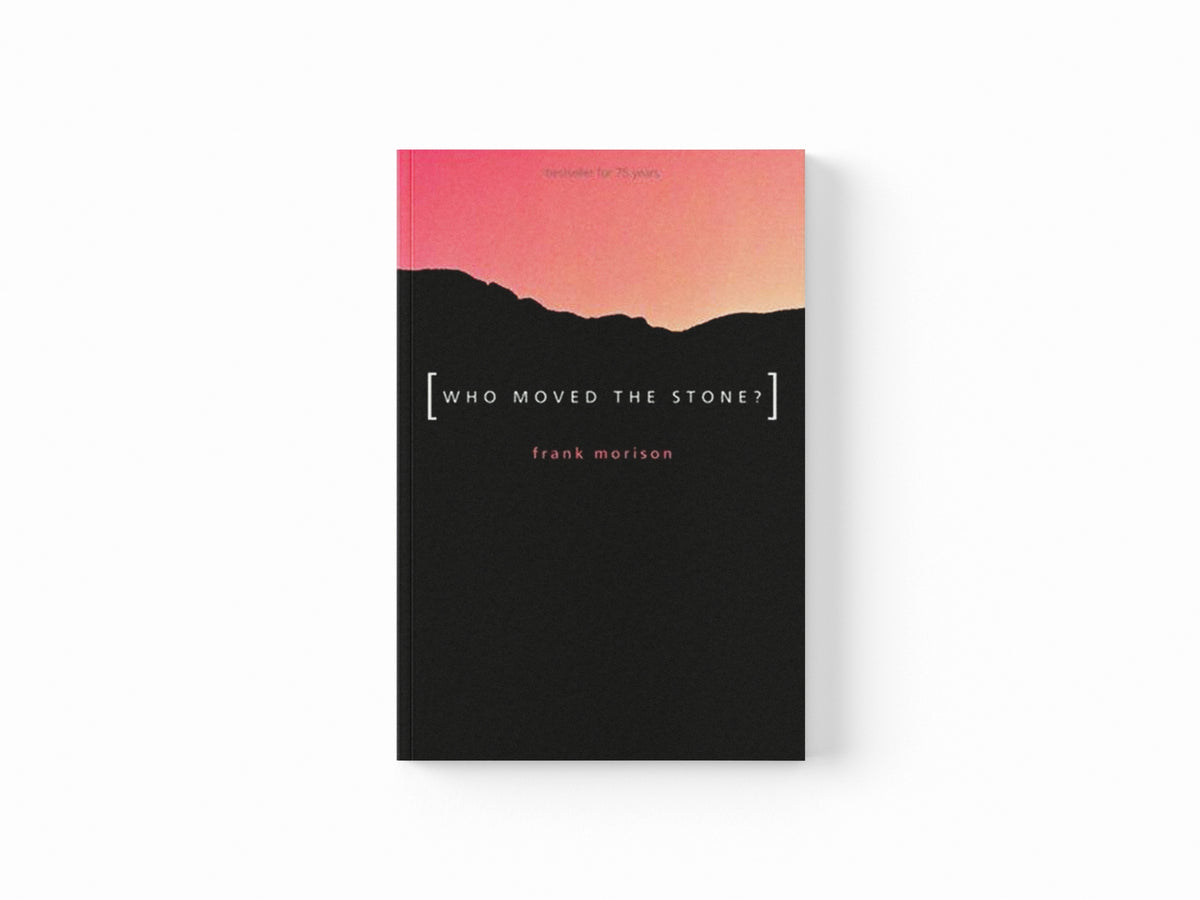 Authentic Classics: Who Moved the Stone? by Frank Morison; 9781850786740