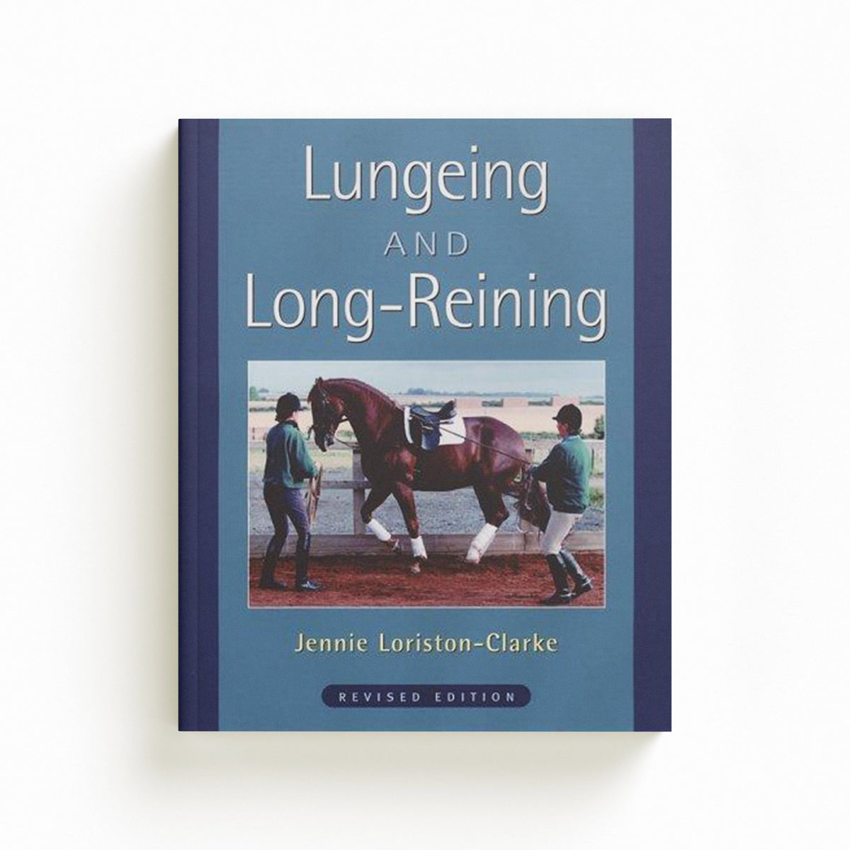 Lungeing and Long-Reining by Jennie Loriston Clarke; 9781872119533