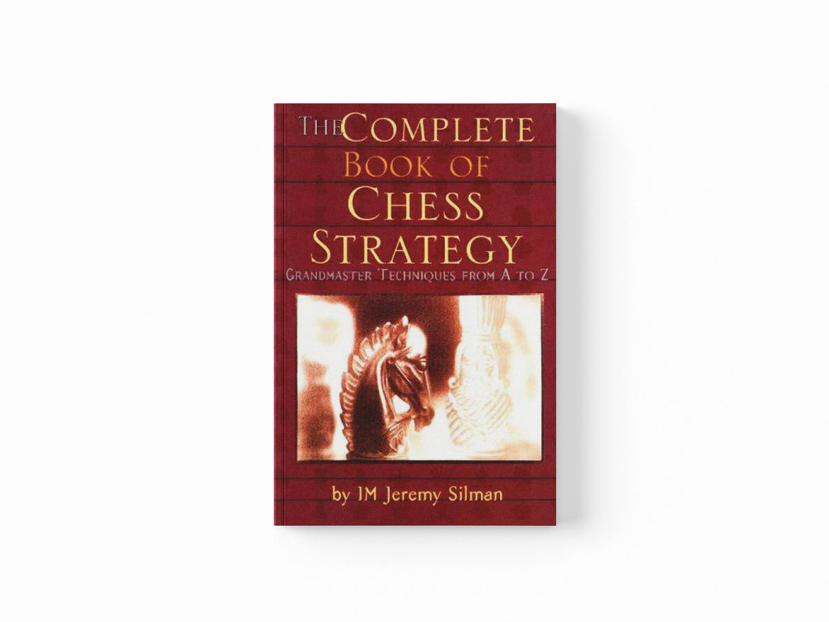 Complete Book of Chess Strategy by Jeremy Silman; 9781890085018