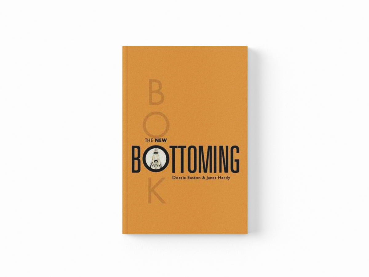 The New Bottoming Book by Dossie Easton; Janet W Hardy; 9781890159351