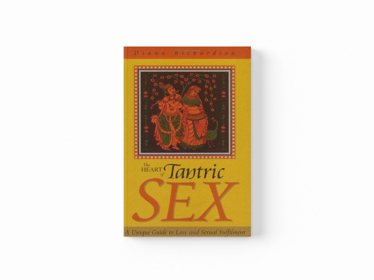 Heart of Tantric Sex – A Unique Guide to Love and Sexual Fulfilment by Diana Richardson; 9781903816370