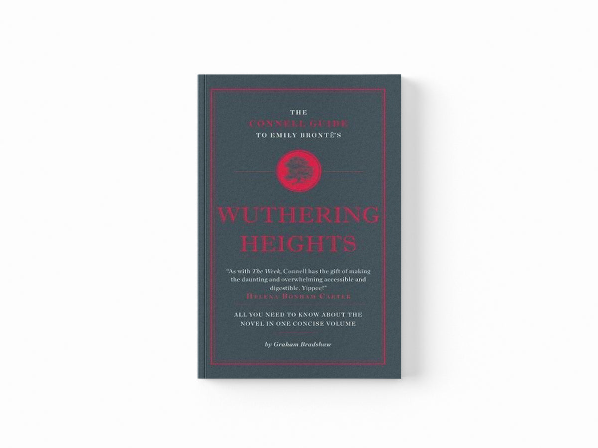 The Connell Guide To Emily Bronte's Wuthering Heights by Graham Bradshaw; 9781907776243