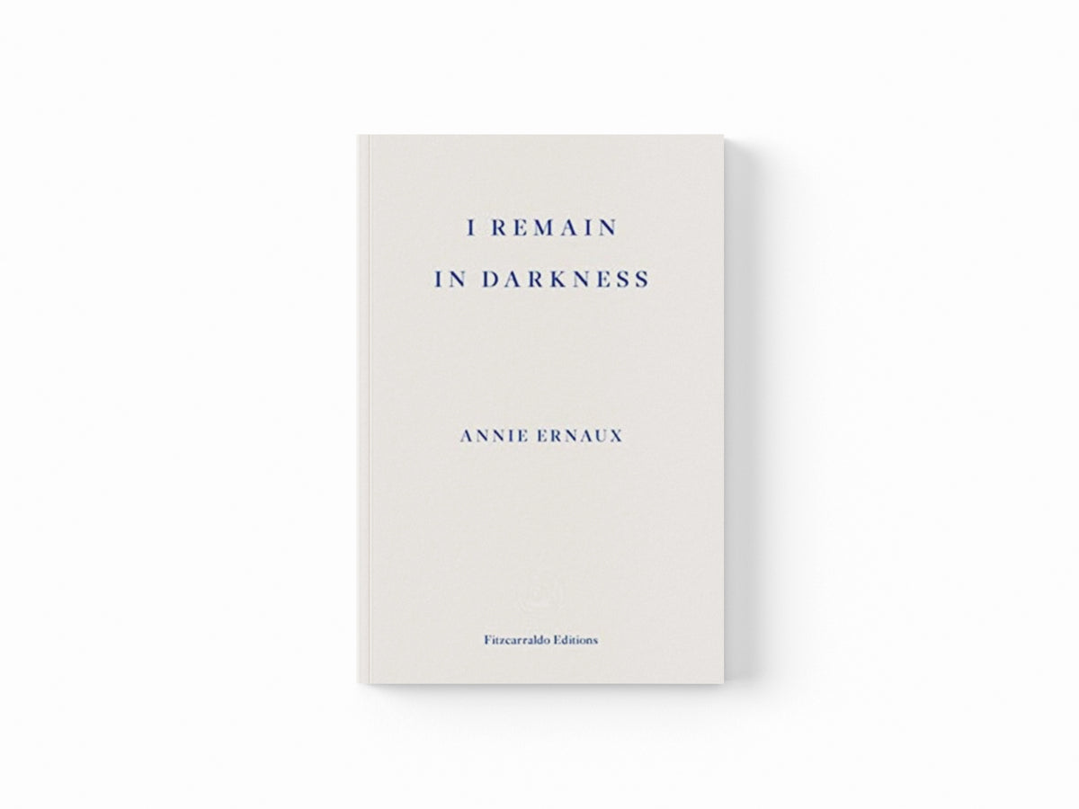 I Remain in Darkness – WINNER OF THE 2022 NOBEL PRIZE IN LITERATURE