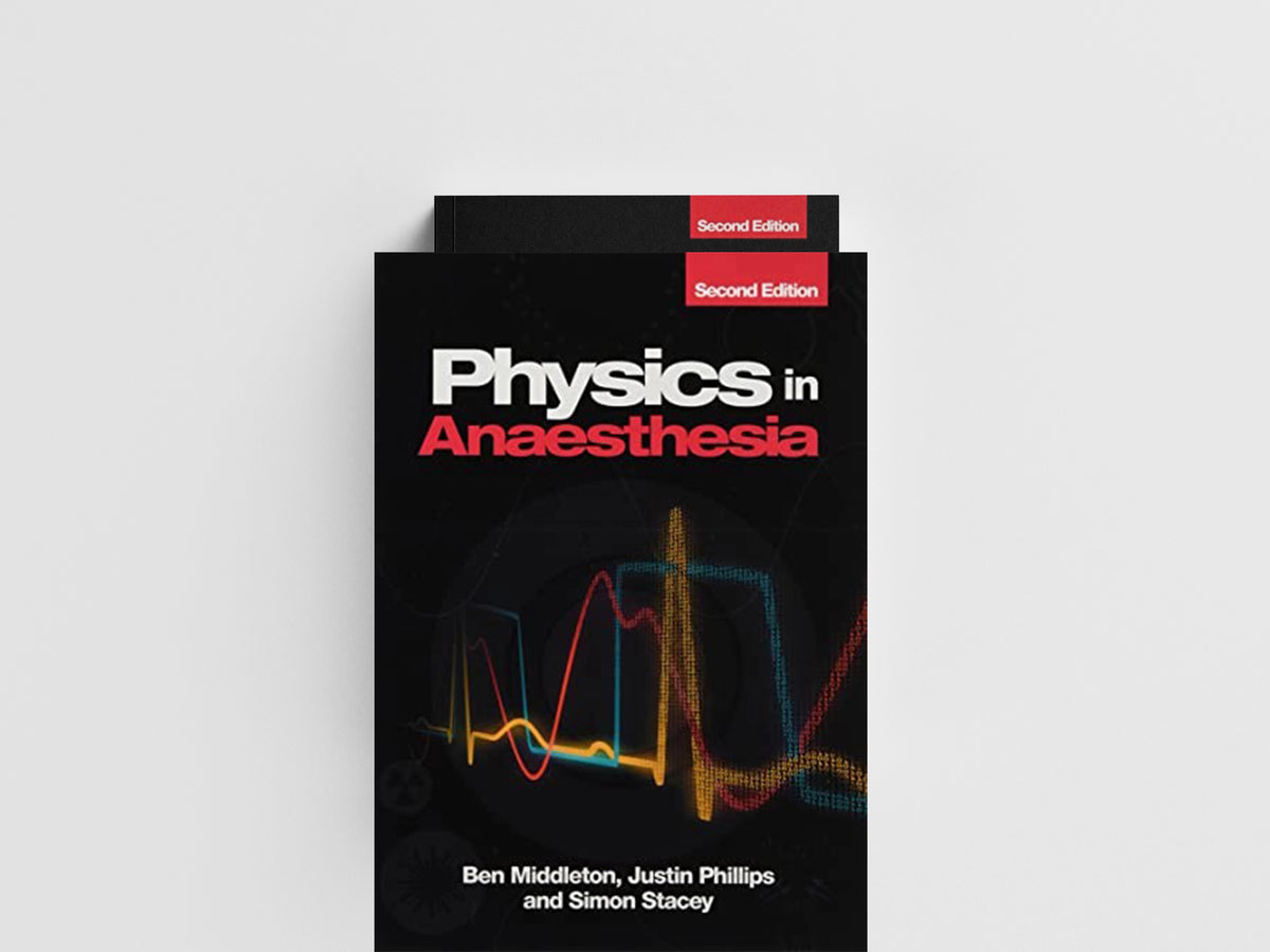Physics in Anaesthesia, second edition by Ben  Middleton; Simon  Stacey; Justin  Phillips; 9781911510802