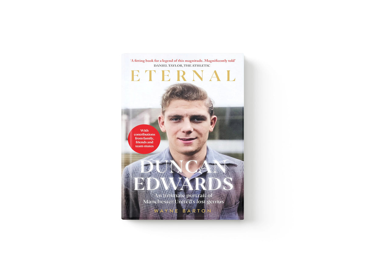 Duncan Edwards: Eternal : An intimate portrait of Manchester United's lost genius by Reach plc; 9781914197697