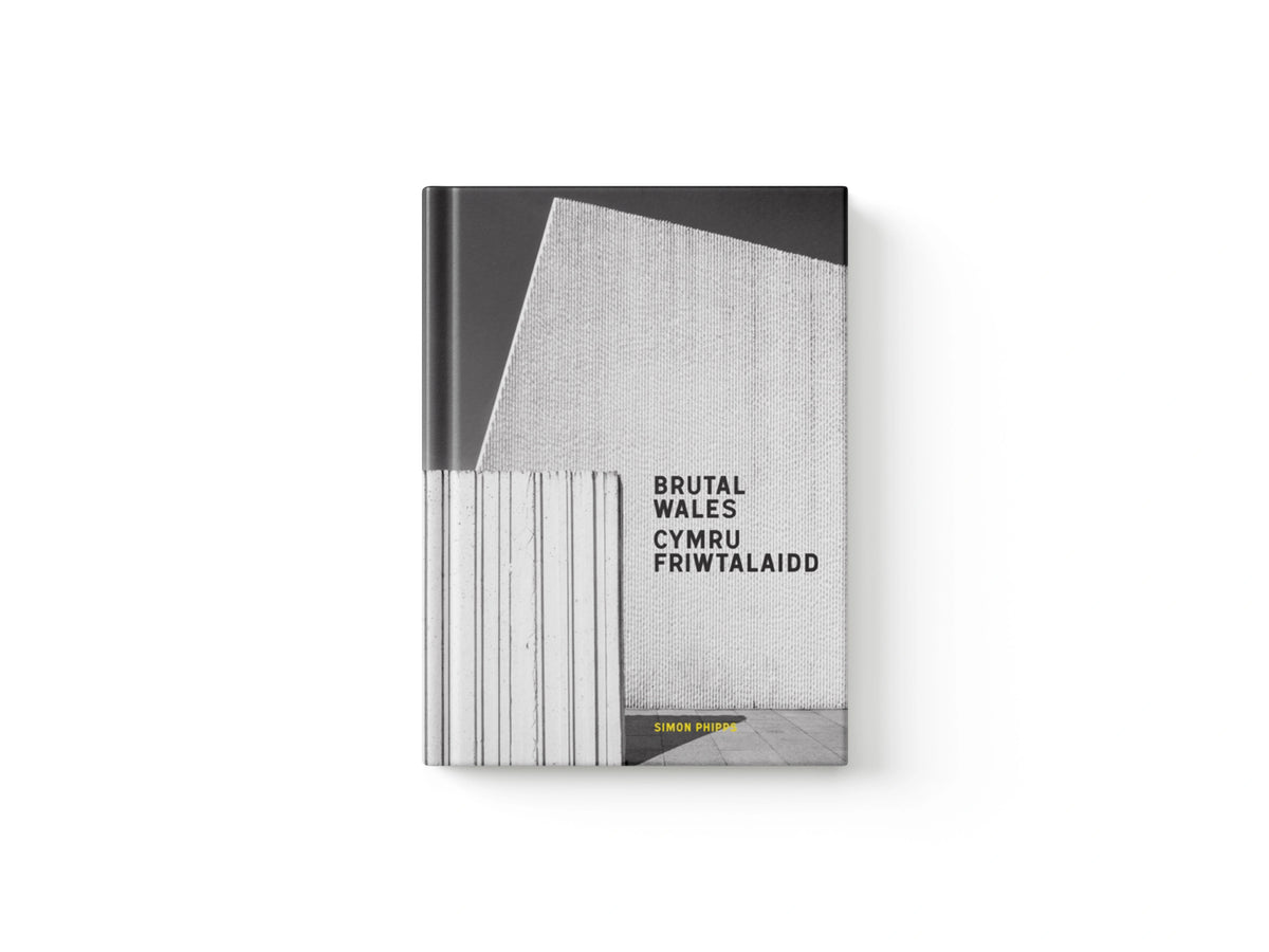 Brutal Wales - Cymru Friwtalaidd by Simon Phipps; 9781914613548