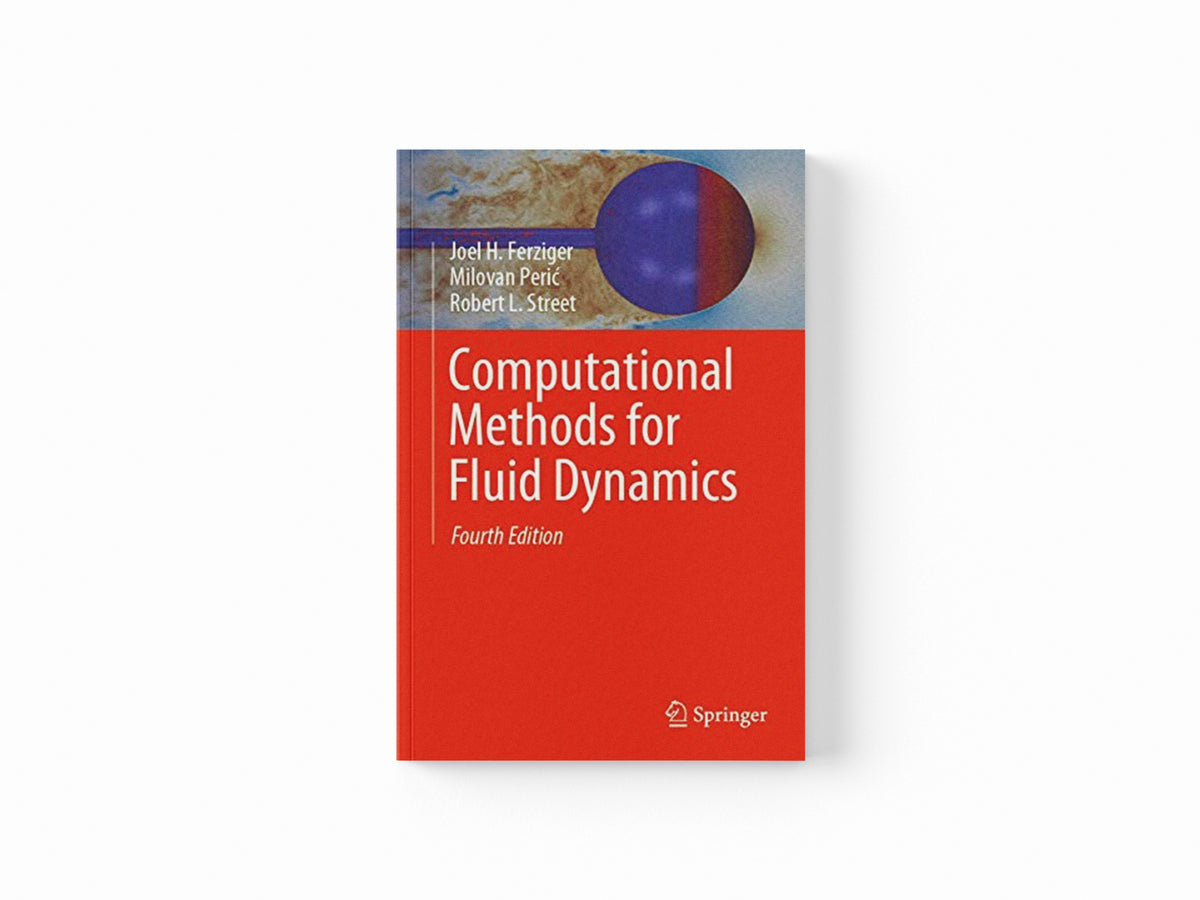 Computational Methods for Fluid Dynamics by Joel H. Ferziger; Robert L. Street; Milovan Peric; 9783319996912